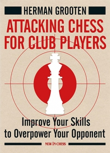 Attacking Chess for Club Players - Herman Grooten